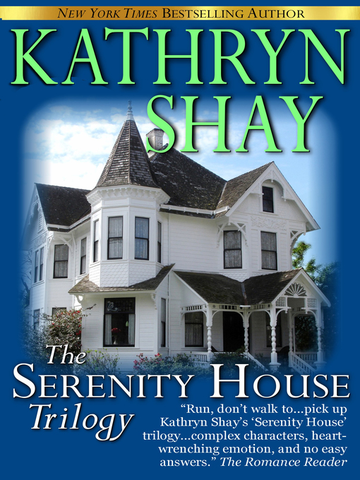 Title details for Serenity House Trilogy, no. 4 by Kathryn Shay - Available